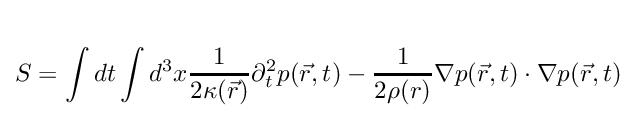 \[
S = \int dt\int d^{3}x \frac{1}{2\kappa (\vec{r})}\partial_{t}^{2}p(\vec{r},t) - \frac{1}{2\rho (r)} \nabla p(\vec{r},t)\cdot \nabla p(\vec{r},t),
\]