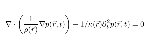 \[
\nabla \cdot \left(\frac{1}{\rho (\vec{r})}\nabla p(\vec{r},t) \right) - 1/\kappa (\vec{r}) \partial_{t}^{2}p(\vec{r},t)= 0.
\]