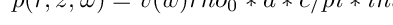 $
p(r,z;\omega) = v(w) rho_0 * a * c / pi * int
$