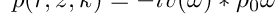 $
p(r,z,k) = -i v(\omega) * \rho_0 \omega H
$